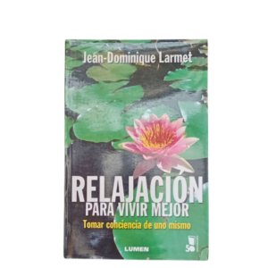 RELAJACION PARA VIVIR MEJOR Jean-Dominique Larmet