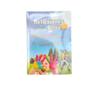 REFLEXIONES PARA EL ALMA (Edición especial para niños y adolescentes) José Luis Pietro