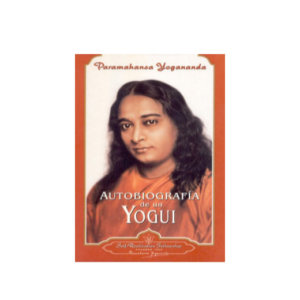 AUTOBIOGRAFIA DE UN YOGUI – PARAMAHANSA YOGANANDA