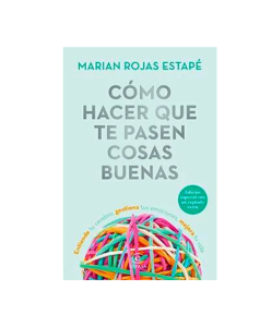 COMO HACER QUE TE PASEN COSAS BUENAS – MARIAN ROJAS ESTAPE