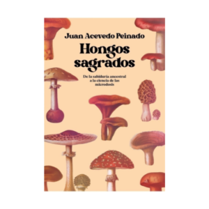 HONGOS SAGRADOS – JUAN ACEVEDO PEINADO