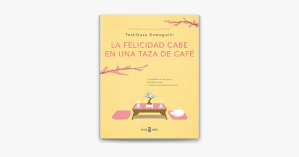 LA FELICIDAD CABE EN UNA TAZA DE CAFE - TOSHIKAZU KAWAGUCHI