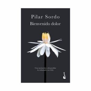 BIENVENIDO DOLOR – PILAR SORDO