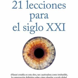 21 LECCIONES PARA EL SIGLO XXI – YUVAL NOAH HARARI