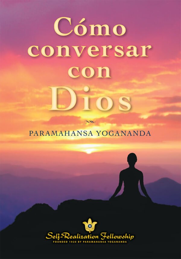 COMO CONVERSAR CON DIOS - PARAMAHANSA YOGANANDA