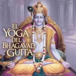 EL YOGA DEL BHAGAVAD GUITA. PARAMAHANSA YOGANANDA