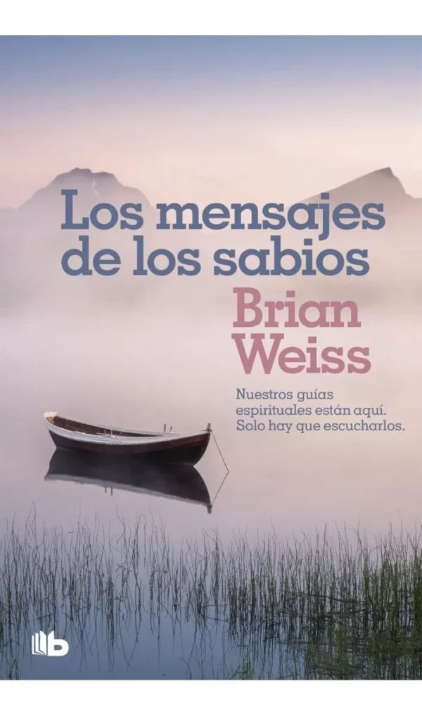 LOS MENSAJES DE LOS SABIOS - BRAIAN WEISS.