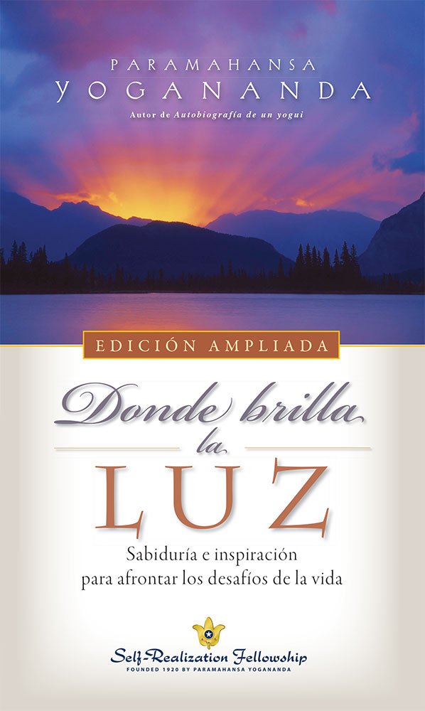 Donde Brilla La Luz . Paramahansa Yogananda