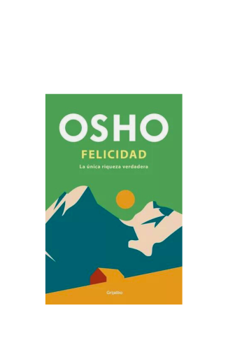 Felicidad La Unica Riqueza Verdadera - Osho