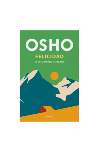 Felicidad La Unica Riqueza Verdadera - Osho