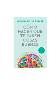 Como Hacer Que Te Pasen Cosas Buenas - Marian Rojas Estape