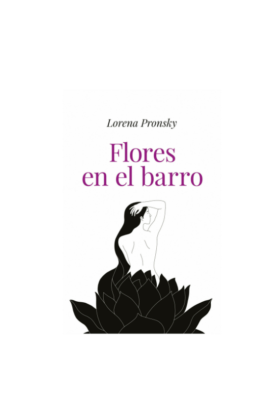 Flores En El Barro - Lorena Pronsky