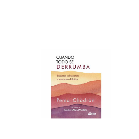 Cuando Todo Se Derrumba - Pema ChÖdrÖn