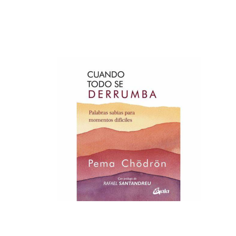Cuando Todo Se Derrumba - Pema ChÖdrÖn
