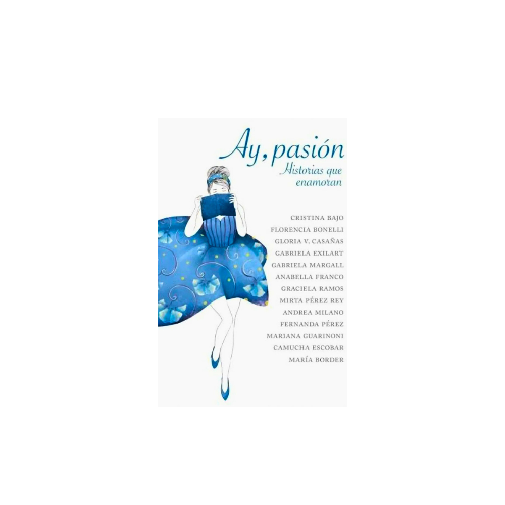 Ay, Pasion Historias Que Enamoran - Varias Autoras