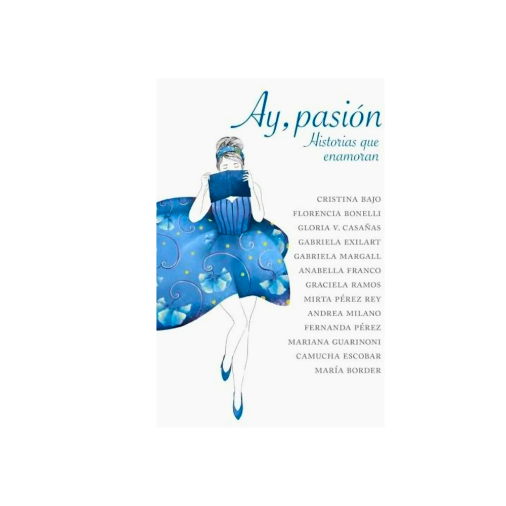 Ay, Pasion Historias Que Enamoran - Varias Autoras