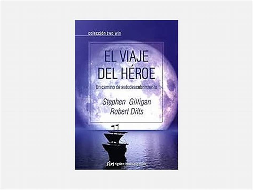 El Viaje Del Heroe - Stephen Gilligan/robert Dilts