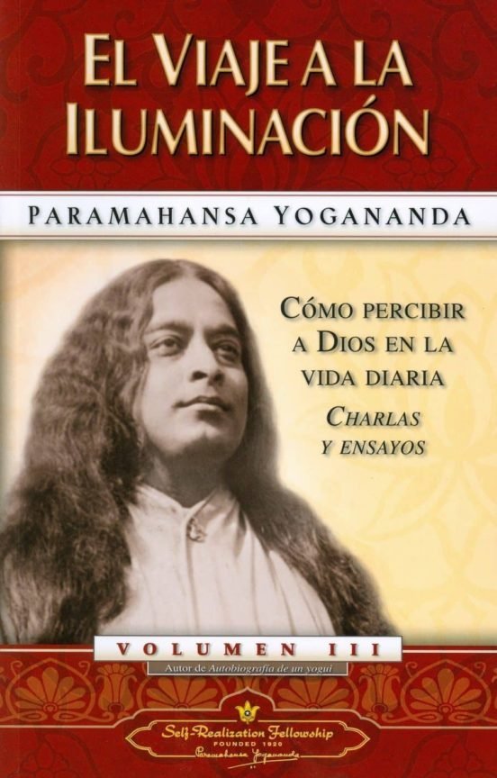 El Viaje A La Iluminacion . Paramahansa Yogananda