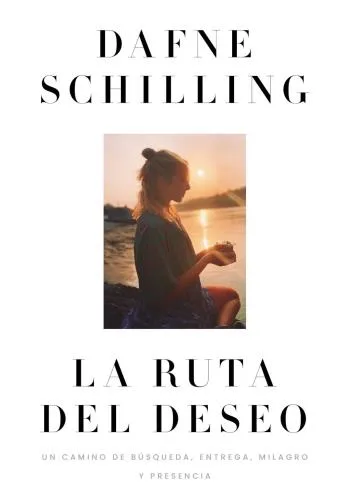 La Ruta De El Deseo - Dafne Schilling.