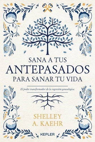 Sana A Tus Antepasados Para Sanar Tu Vida -  Kaehr, Shelley A.