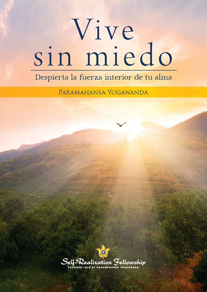 Vive Sin Miedo . Paramahansa Yogananda