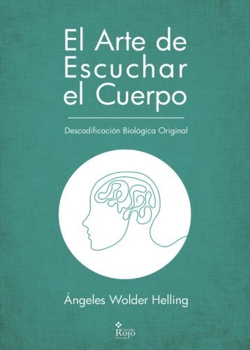 El Arte De Escuchar El Cuerpo - Angeles  Walder