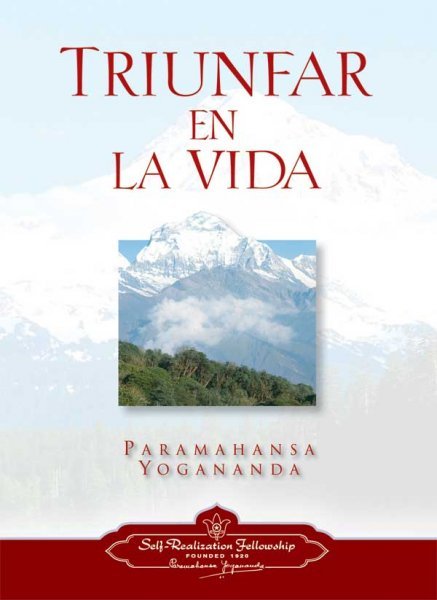 Triunfar En La Vida . Paramahansa Yogananda
