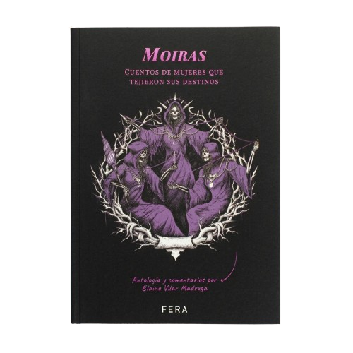CUENTOS DE MUJERES QUE TEJIERON DESTINOS MOIRAS "FERA"