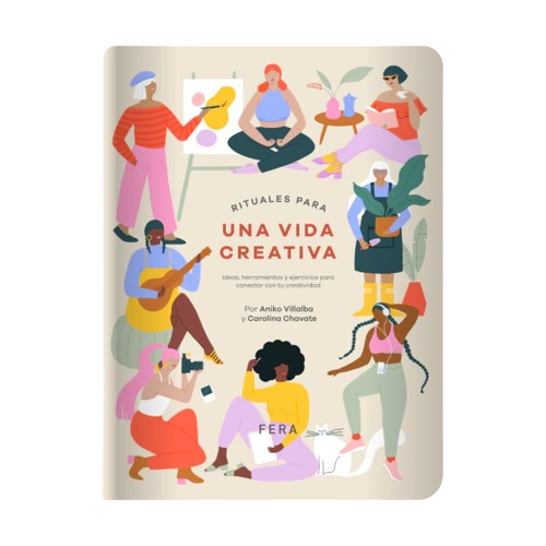 RITUALES PARA UNA VIDA CREATIVA ¨FERA¨ ANIKO VILLALBA CAROLINA CHAVATE