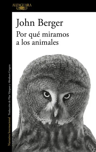 "¿POR QUÉ MIRAMOS A LOS ANIMALES?" - JOHN BERGER